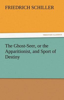 The Ghost-Seer, or the Apparitionist, and Sport of Destiny (Paperback)