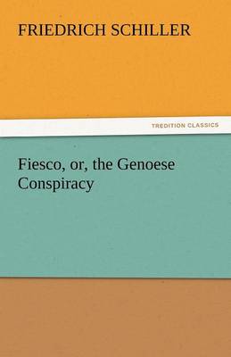 Fiesco, Or, the Genoese Conspiracy (Paperback)