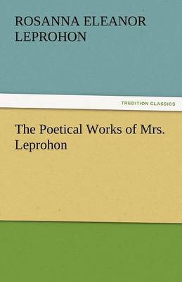 The Poetical Works of Mrs. Leprohon (Paperback)