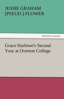 Grace Harlowe's Second Year at Overton College (Paperback)