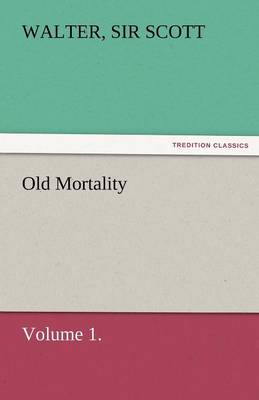 Old Mortality, Volume 1. (Paperback)