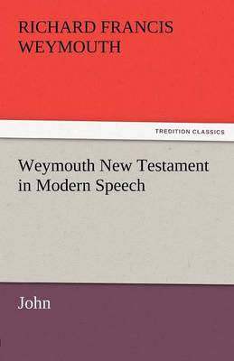 Weymouth New Testament in Modern Speech, John (Paperback)