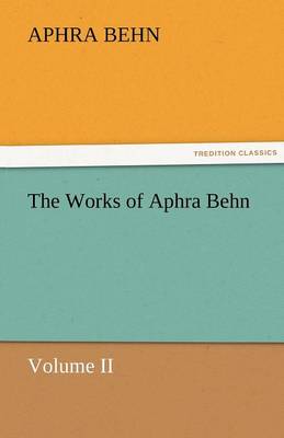 The Works of Aphra Behn, Volume II (Paperback)