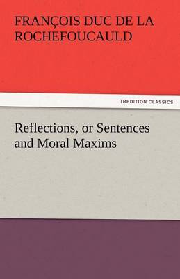 Reflections, or Sentences and Moral Maxims (Paperback)
