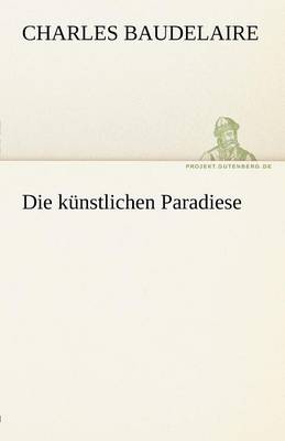 Die Kunstlichen Paradiese (Paperback)