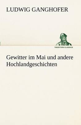 Gewitter Im Mai Und Andere Hochlandgeschichten (Paperback)