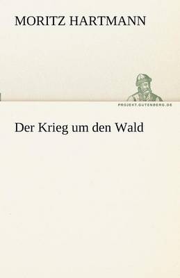 Der Krieg Um Den Wald (Paperback)