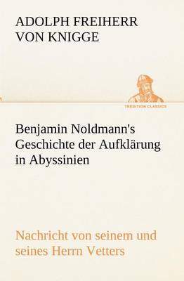 Benjamin Noldmann's Geschichte Der Aufklarung in Abyssinien (Paperback)