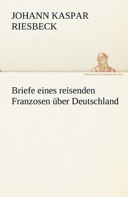 Briefe Eines Reisenden Franzosen Uber Deutschland (Paperback)
