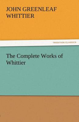 The Complete Works of Whittier (Paperback)