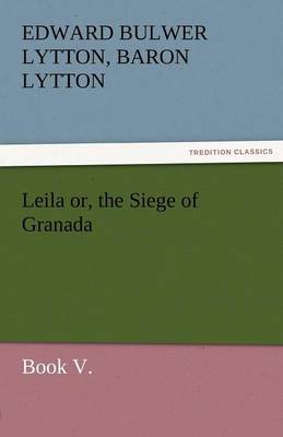 Leila Or, the Siege of Granada, Book V. (Paperback)