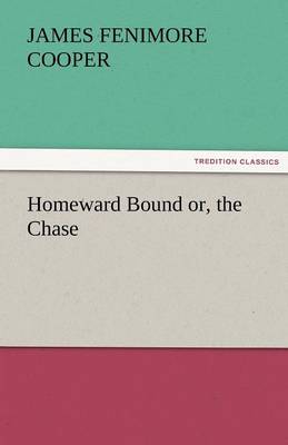 Homeward Bound Or, the Chase (Paperback)