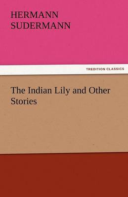 The Indian Lily and Other Stories (Paperback)