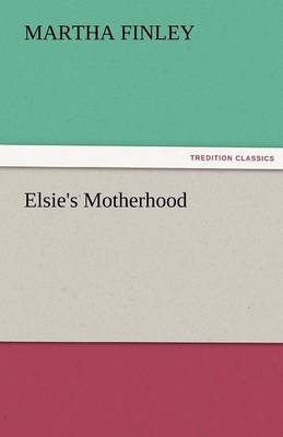 Elsie's Motherhood (Paperback)