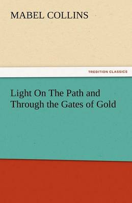 Light on the Path and Through the Gates of Gold (Paperback)