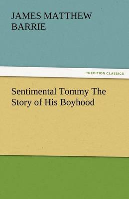 Sentimental Tommy the Story of His Boyhood (Paperback)