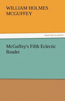 McGuffey's Fifth Eclectic Reader (Paperback)