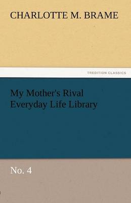 My Mother's Rival Everyday Life Library No. 4 (Paperback)