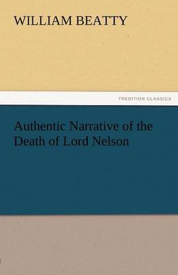 Authentic Narrative of the Death of Lord Nelson (Paperback)