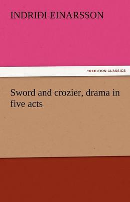 Sword and Crozier, Drama in Five Acts (Paperback)