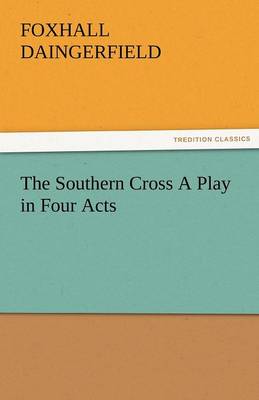 The Southern Cross a Play in Four Acts (Paperback)