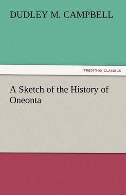 A Sketch of the History of Oneonta (Paperback)