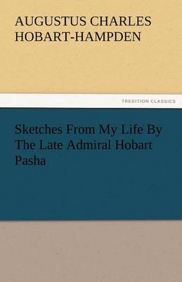 Sketches from My Life by the Late Admiral Hobart Pasha (Paperback)