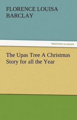 The Upas Tree a Christmas Story for All the Year (Paperback)