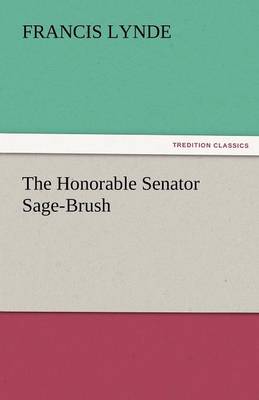 The Honorable Senator Sage-Brush (Paperback)