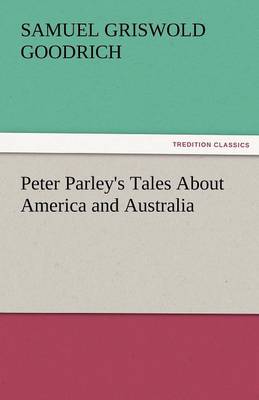 Peter Parley's Tales about America and Australia (Paperback)