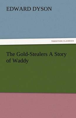 The Gold-Stealers a Story of Waddy (Paperback)