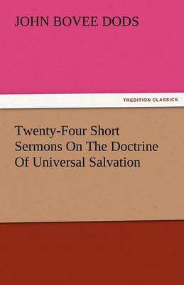 Twenty-Four Short Sermons on the Doctrine of Universal Salvation (Paperback)