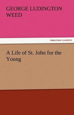A Life of St. John for the Young (Paperback)
