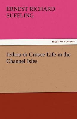 Jethou or Crusoe Life in the Channel Isles (Paperback)