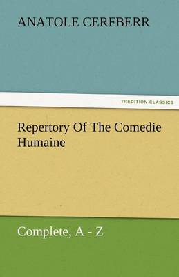 Repertory of the Comedie Humaine, Complete, a - Z (Paperback)