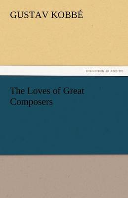The Loves of Great Composers (Paperback)