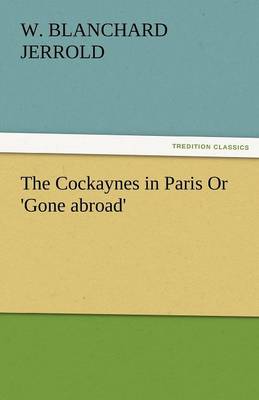 The Cockaynes in Paris or 'Gone Abroad' (Paperback)