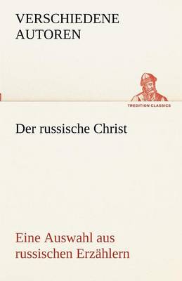 Der Russische Christ. Eine Auswahl Aus Russischen Erzahlern (Paperback)