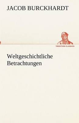 Weltgeschichtliche Betrachtungen (Paperback)