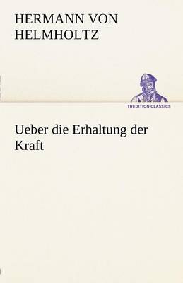 Ueber Die Erhaltung Der Kraft (Paperback)
