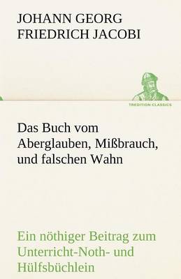 Das Buch Vom Aberglauben, Missbrauch, Und Falschen Wahn (Paperback)