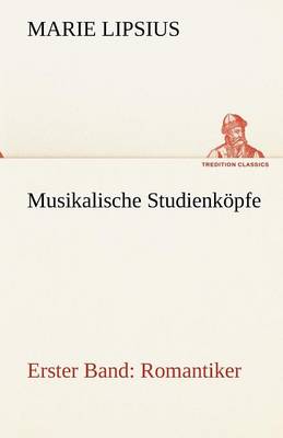 Musikalische Studienkopfe - Romantiker (Paperback)