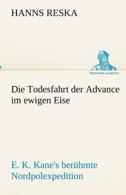 Die Todesfahrt Der Advance Im Ewigen Eise (Paperback)