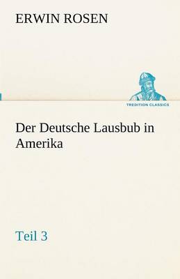 Der Deutsche Lausbub in Amerika - Teil 3 (Paperback)
