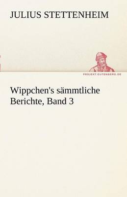 Wippchen's S Mmtliche Berichte, Band 3 (Paperback)