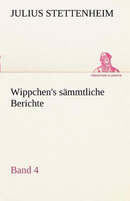 Wippchen's S Mmtliche Berichte, Band 4 (Paperback)