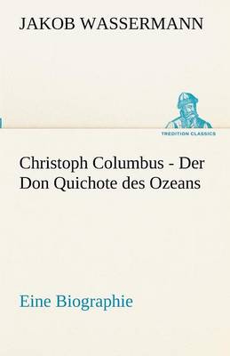 Christoph Columbus - Der Don Quichote Des Ozeans (Paperback)