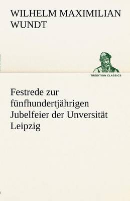 Festrede Zur Funfhundertjahrigen Jubelfeier Der Unversitat Leipzig (Paperback)