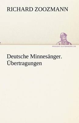 Deutsche Minnesanger. Ubertragungen (Paperback)