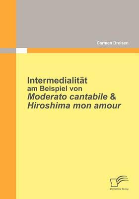 Intermedialit T Am Beispiel Von Moderato Cantabile & Hiroshima Mon Amour (Paperback)